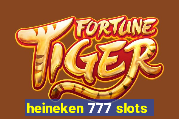 heineken 777 slots